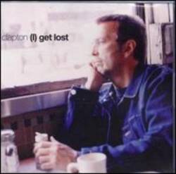 Eric Clapton : (I) Get Lost